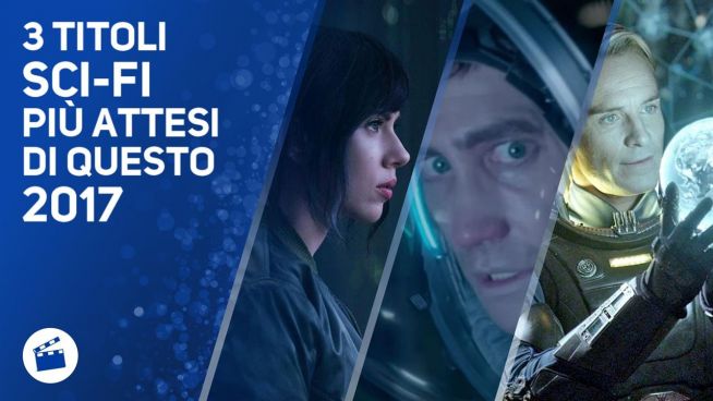 La fantascienza non è morta: 3 film per il 2017