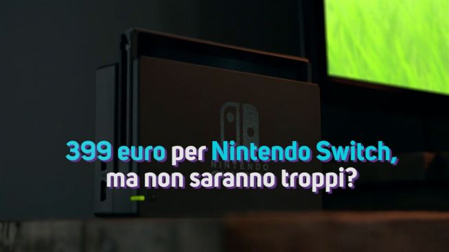 Nintendo Switch a 399 euro, ma non sarà troppo?